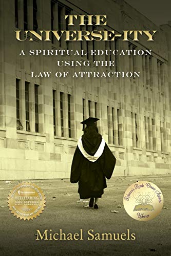 The Universe-ity: A Spiritual Education using the Law of Attraction (Manifesting Your Dreams Collection, Band 2)
