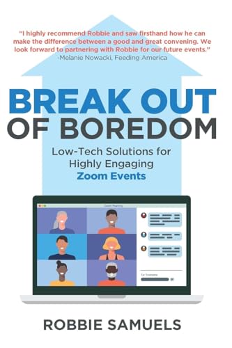 Break Out of Boredom: Low-Tech Solutions for Highly Engaging Zoom Events von Wordsworth Lane Press