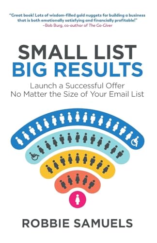 Small List, Big Results: Launch a Successful Offer No Matter the Size of Your Email List Small List, Big Results: Launch a Successful Offer No Matter the Size of Your Email List von Movement Publishing
