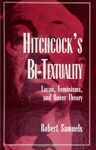 Hitchcock's Bi-Textuality: Lacan, Feminisms, and Queer Theory (Suny Series in Psychoanalysis and Culture)