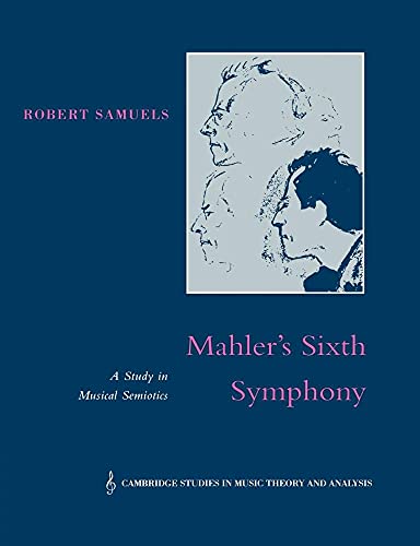Mahler's Sixth Symphony: A Study in Musical Semiotics (Cambridge Studies in Music Theory and Analysis, 6) von Cambridge University Press