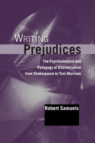 Writing Prejudices: The Psychoanalysis and Pedagogy of Discrimination from Shakespeare to Toni Morrison (Suny Series in Psychoanalysis and Culture)