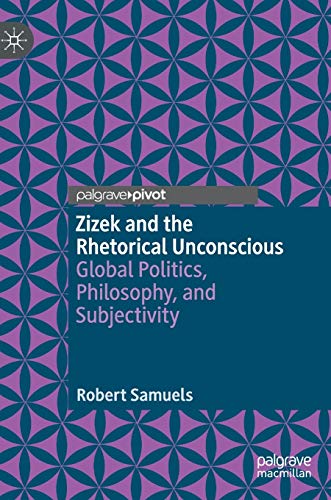 Zizek and the Rhetorical Unconscious: Global Politics, Philosophy, and Subjectivity von MACMILLAN