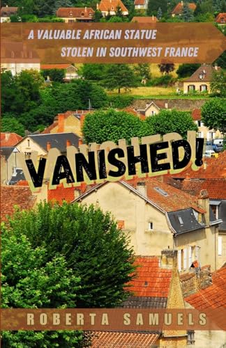 Vanished! A Valuable African Statue Stolen in Southwest France von Red Penguin Books