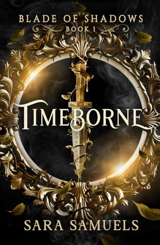 Timeborne ( Blade of Shadows Book 1): Revamped Edition 2025 von Independently published