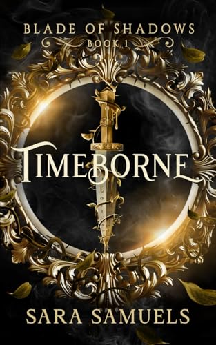 Timeborne ( Blade of Shadows Book 1): Revamped Edition 2025 von Independently published