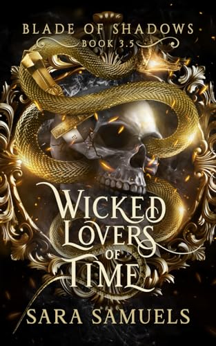 Wicked Lovers of Time (Blade of Shadows Book 3.5): The Sinister Saga of Balthazar and Alina von Independently published