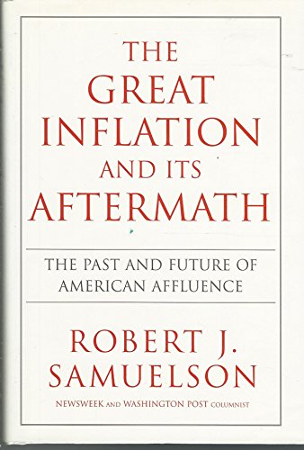 The Great Inflation and its Aftermath: The Past and Future of American Affluence