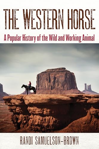The Western Horse: A Popular History of the Wild and Working Animal von Two Dot Books