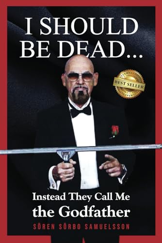 I Should Be Dead . . .: Instead They Call Me The Godfather I Should Be Dead . . .: Instead They Call Me The Godfather von Best Seller Publishing, LLC