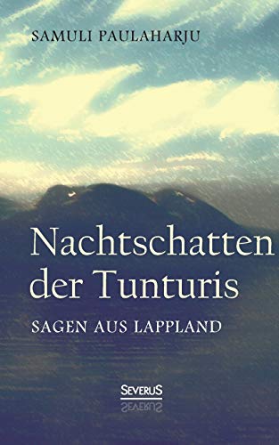 Nachtschatten der Tunturis: Sagen aus Lappland (Finnland)