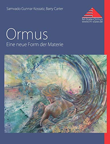 Ormus: Eine neue Form der Materie von Books on Demand GmbH