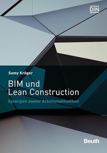 BIM und Lean Construction: Synergien zweier Arbeitsmethodiken (DIN Media Innovation) von Beuth Verlag
