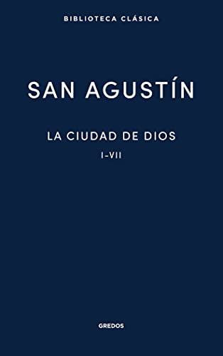 La Ciudad de Dios. Libros I - VII (Nueva Biblioteca Clásica Gredos, Band 43)