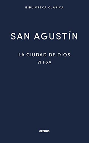 La ciudad de Dios II. Libros VIII - XV (Nueva Bibl. Clásica)