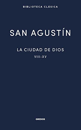 La ciudad de Dios II. Libros VIII - XV (Biblioteca Clásica Gredos)