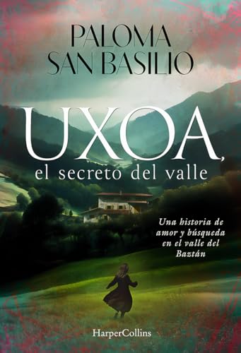 Uxoa, el secreto del valle: Una historia de amor y búsqueda en el valle de Baztán von HarperCollins