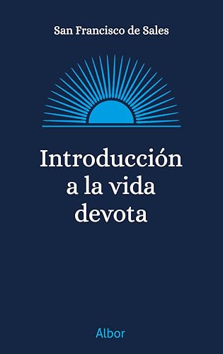 Introducción a la vida devota (Albor) von Ediciones Palabra, S.A.