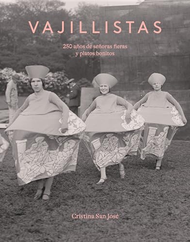 Vajillistas: 275 años de señoras fieras y platos bonitos von El Viso