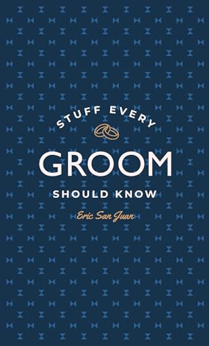 Stuff Every Groom Should Know (Stuff You Should Know, Band 14) von Quirk Books