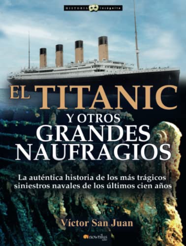 El Titanic y otros grandes naufragios (Historia Incógnita) von Ediciones Nowtilus