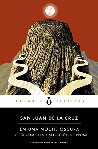En una noche oscura: Poesía completa y selección de prosa (Penguin Clásicos)