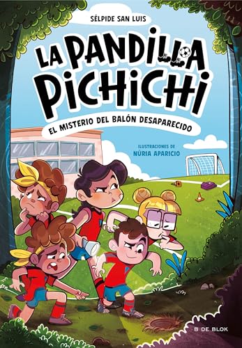 La Pandilla Pichichi 1 - El misterio del balón desaparecido: El misterio del balón desaparecido/ Mystery of the Lost Ball (Escritura desatada, Band 1)