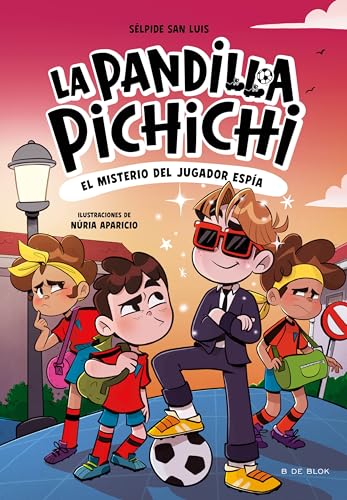 La Pandilla Pichichi 4 - El misterio del jugador espía (Libros de fútbol, Band 4) von B de Blok