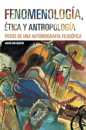 Fenomenología, ética y antropología: Pasos de una autobiografía filosófica (Post-visión, Band 27) von Sb editorial