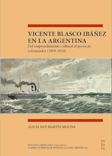 Vicente Blasco Ibáñez en la Argentina : del emprendimiento cultural al proyecto colonizador (1909-1914) (Estudios Americanos, Band 7) von Consejo Superior de Investigaciones Científicas