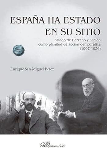 España ha estado en su sitio: Estado de Derecho y nación como plenitud de acción democrática (1907-1936) von Editorial Dykinson, S.L.