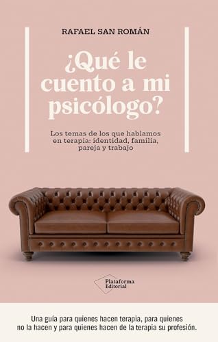 ¿Qué le cuento a mi psicólogo?: Los temas de los que hablamos en terapia: identidad, familia, pareja y trabajo ¿Qué le cuento a mi psicólogo?: Los temas de los que hablamos en terapia: identidad, familia, pareja y trabajo von Plataforma Editorial S.L.