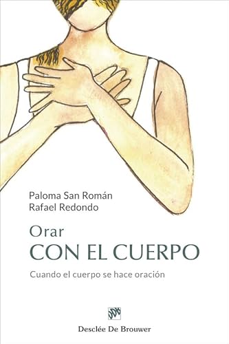 Orar con el cuerpo. Cuando el cuerpo se hace oración (Caminos, Band 165) von Desclée De Brouwer