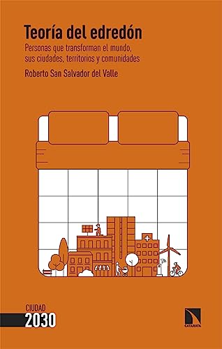 Teoría del edredón: Personas que transforman el mundo, sus ciudades, territorios y comunidades (Ciudad 2030, Band 3) von Los Libros de la Catarata
