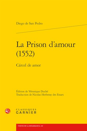 La Prison D'amour 1552/ Carcel De Amor (Textes De La Renaissance, 119) von Classiques Garnier