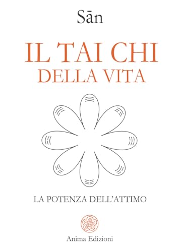 Il tai chi della vita. La potenza dell'attimo (Vitae) von Anima Edizioni