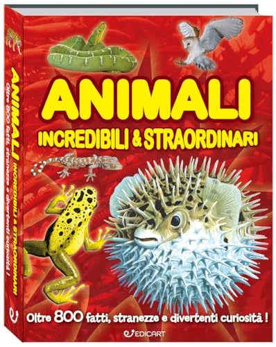Animali incredibili & straordinari (1000 Perché) von Edicart