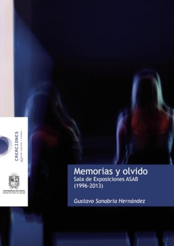 Memorias y olvido: Sala de Exposiciones ASAB (1996-2013) von Universidad Distrital Francisco José de Caldas