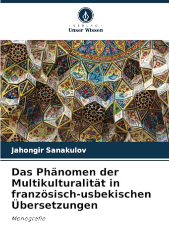 Das Phänomen der Multikulturalität in französisch-usbekischen Übersetzungen: Monografie von Verlag Unser Wissen