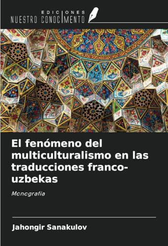 El fenómeno del multiculturalismo en las traducciones franco-uzbekas: Monografía von Ediciones Nuestro Conocimiento