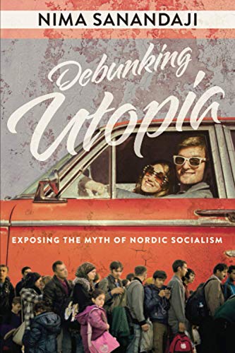 Debunking Utopia: Exposing the Myth of Nordic Socialism von Post Hill Press
