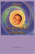 Die Ankunft des Lichtkindes: Empfängnis, Schwangerschaft Geburt und Kindheit aus geistiger Sicht. Empfangen von Sananta
