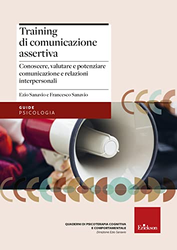 Training di comunicazione assertiva. Conoscere, valutare e potenziare comunicazione e relazioni interpersonali (Le guide Erickson) von Erickson