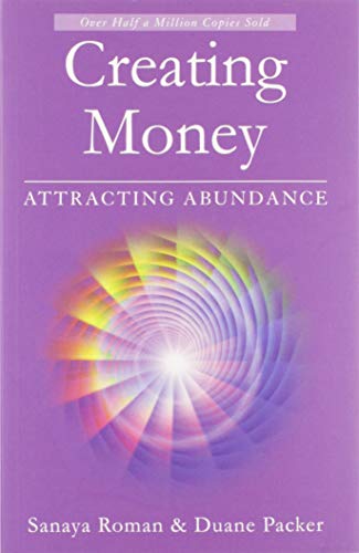 Creating Money: Attracting Abundance (Sanaya Roman)