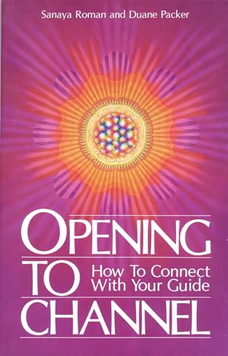 Opening to Channel: How to Connect with Your Guide (Sanaya Roman) von Hj Kramer