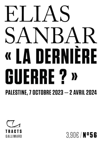 " La dernière guerre ? ": Palestine, 7 octobre 2023-2 avril 2024 von GALLIMARD