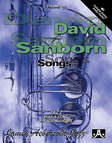 Jamey Aebersold Jazz -- David Sanborn Songs, Vol 103: Book & CD (Play- A-long, 103, Band 103)