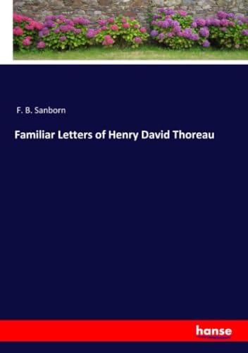 Familiar Letters of Henry David Thoreau: DE von hansebooks