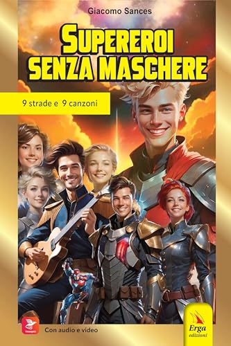 Supereroi senza maschere. 9 strade e 9 canzoni. Con QR Code. Con audio. Con video (Didattica) von ERGA