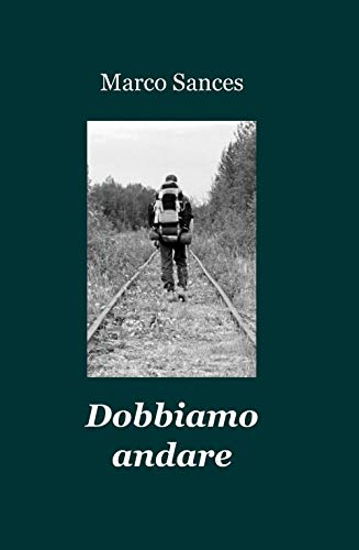 Dobbiamo andare (La community di ilmiolibro.it) von ilmiolibro self publishing
